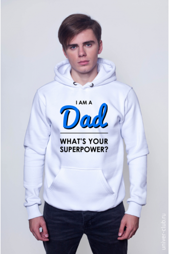 Толстовка I Am a Dad. What's Your Superpower?